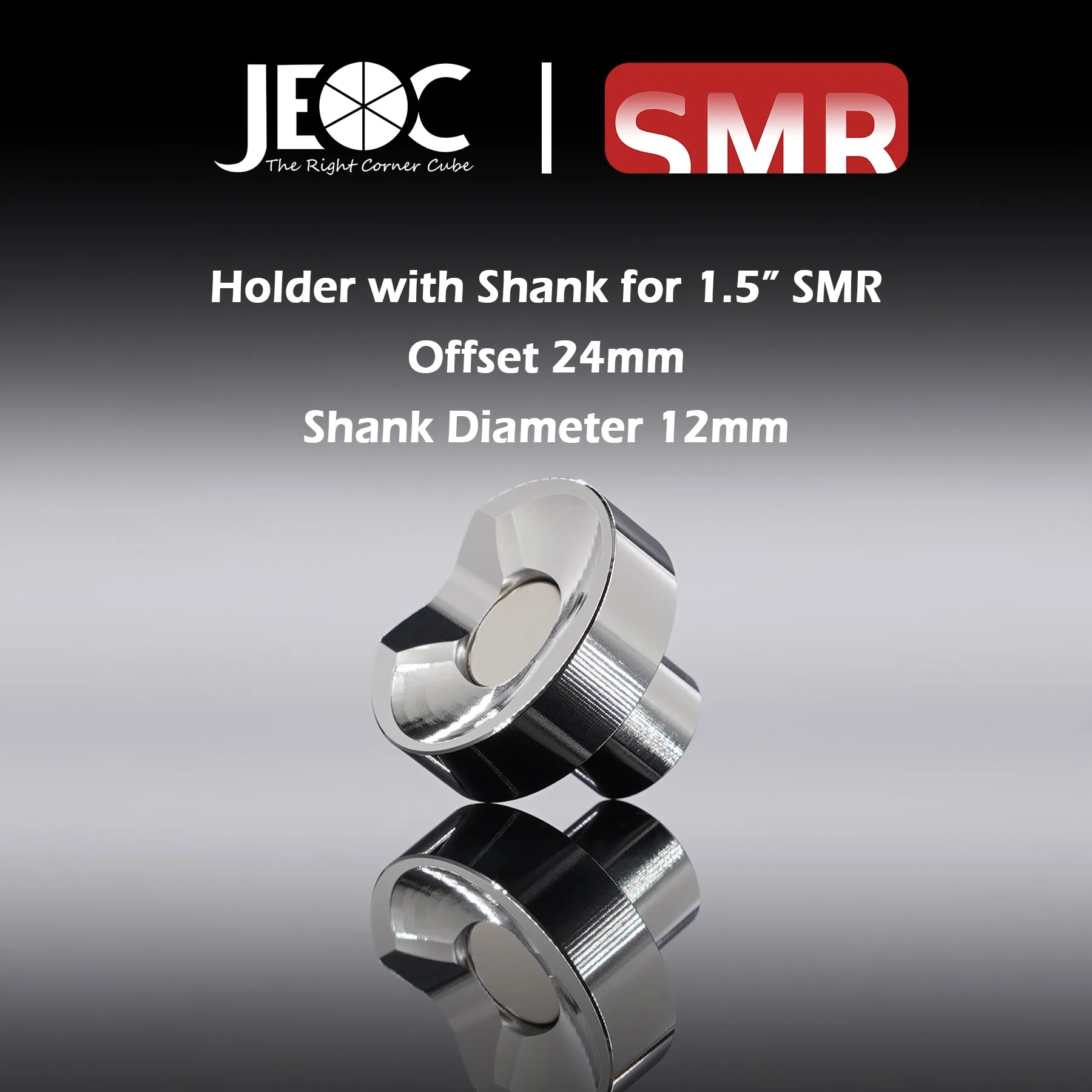 JEOC Magnetic Holder with Shank for 1.5" SMR, 24mm offset, 12mm Shank diameter, 1.5" Ball Probe Seat, Laser Tracker SMR Pin Nest