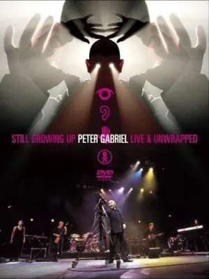 Peter Gabriel - Still Growing Up - Live and Unwrapped