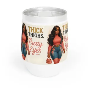 Thick Thighs Pretty Eyes Stainless Steel Wine Tumbler 12oz