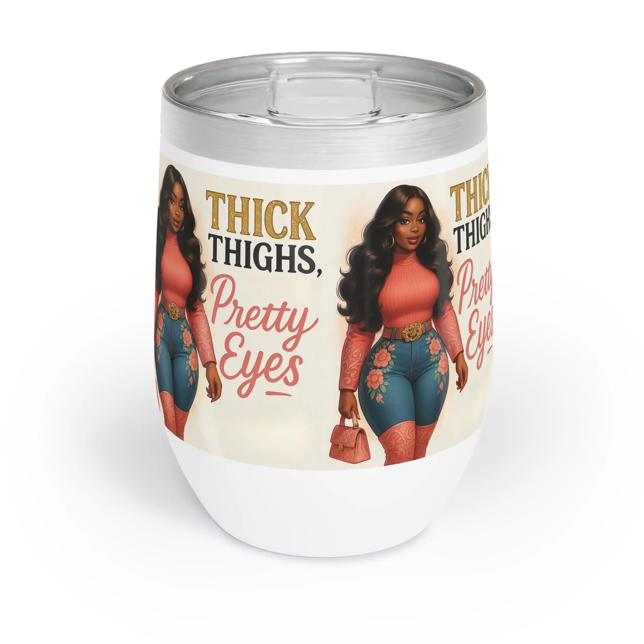 Thick Thighs Pretty Eyes Stainless Steel Wine Tumbler 12oz
