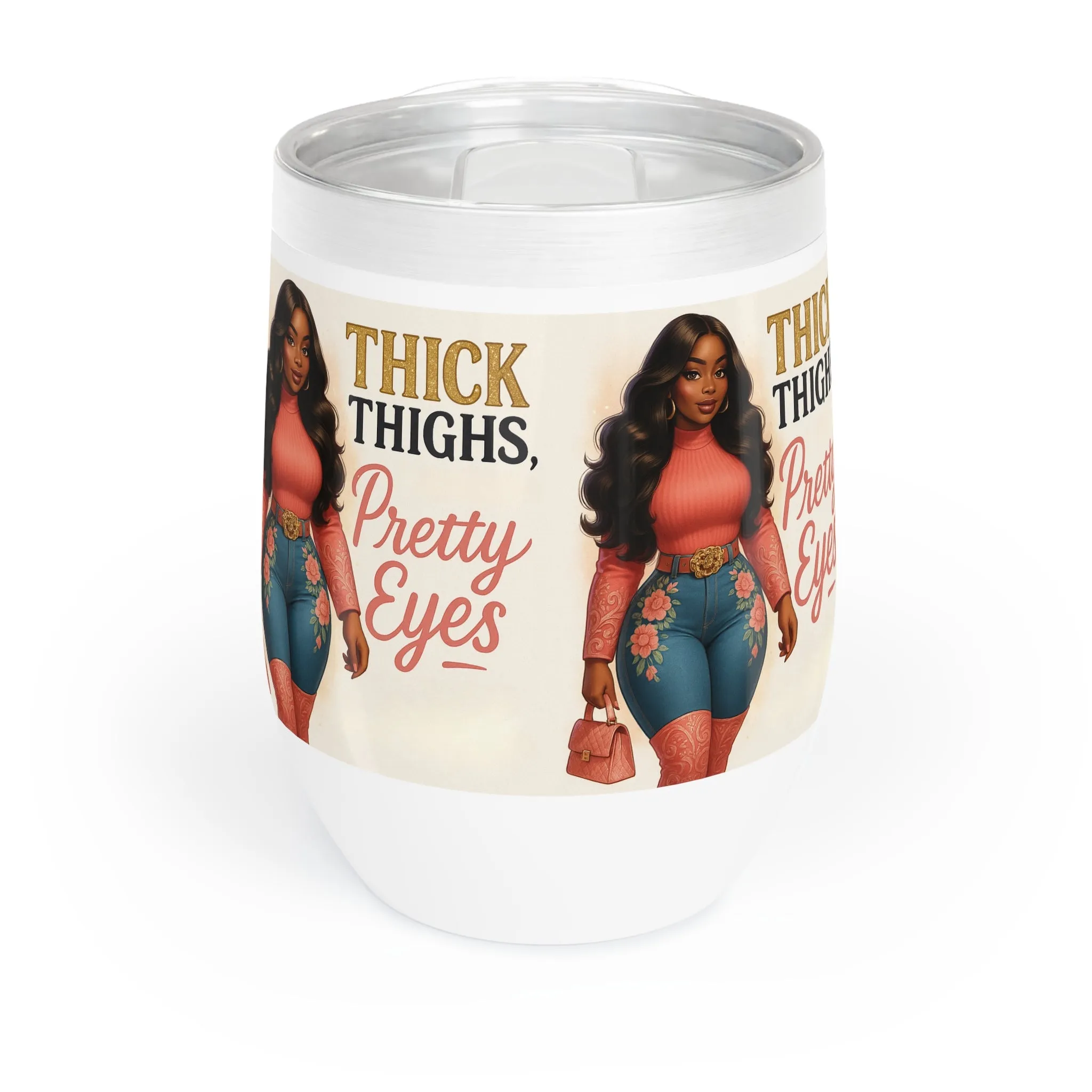 Thick Thighs Pretty Eyes Stainless Steel Wine Tumbler 12oz