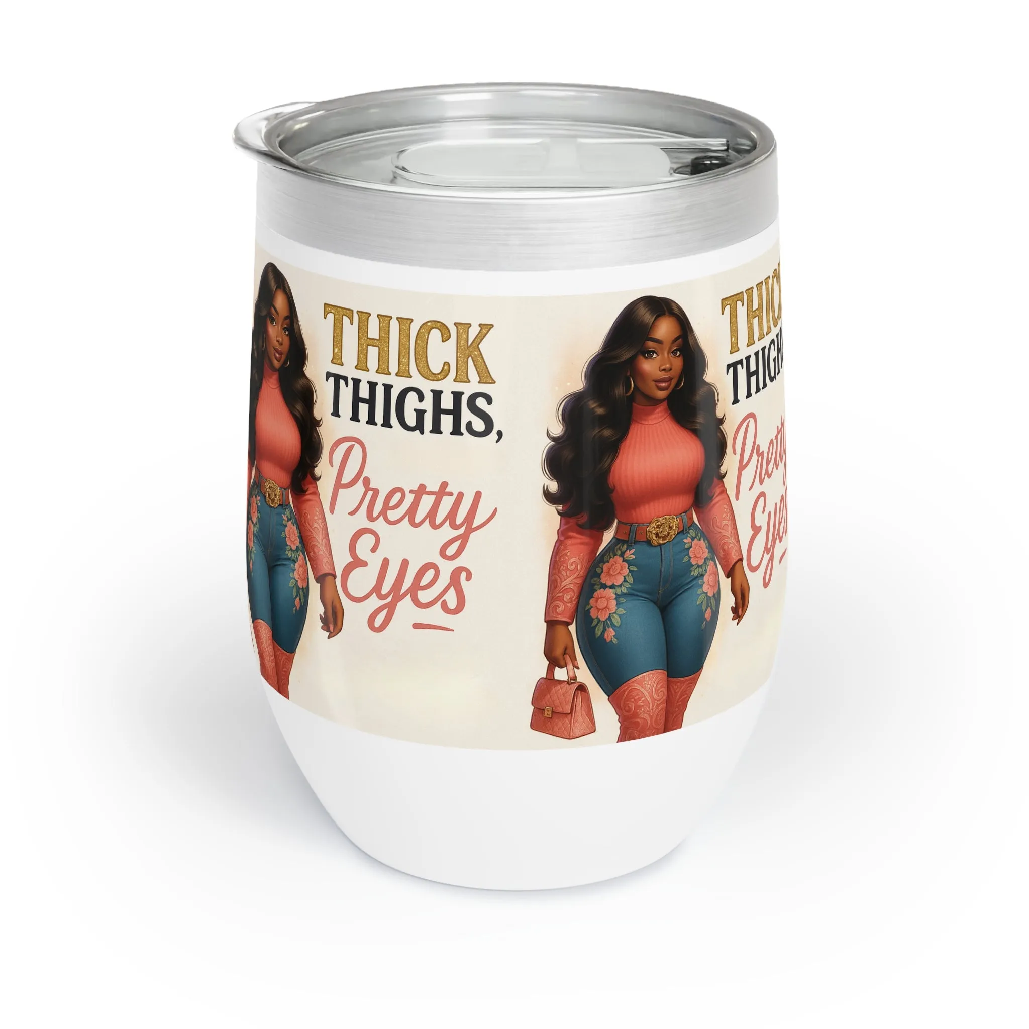 Thick Thighs Pretty Eyes Stainless Steel Wine Tumbler 12oz